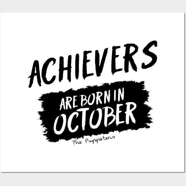 Achievers Are Born In October Wall Art by ThePuppeters